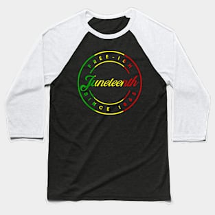 Juneteenth Free Ish Since 1865 Celebrate Black Freedom 2023 Baseball T-Shirt